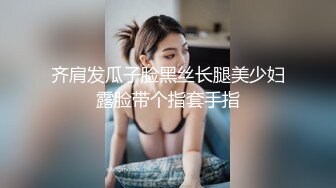 和丰腴大学生妹子到酒店约会做爱，妹子主动吸允