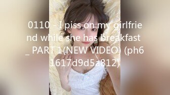 0110 - I piss on my girlfriend while she has breakfast _ PART 1(NEW VIDEO) (ph61617d9d5a812)