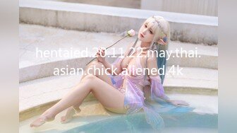 hentaied.20.11.22.may.thai.asian.chick.aliened.4k