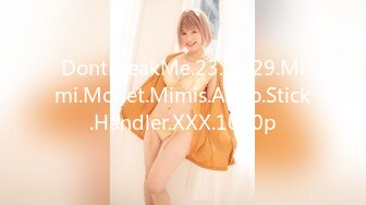 DontBreakMe.23.05.29.Mimi.Monet.Mimis.A.Pro.Stick.Handler.XXX.1080p