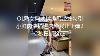 “我是婊子，想吃精液”语言调教对白刺激?全程露脸高颜值反差婊?一边被操一边要求被轮奸的贱货