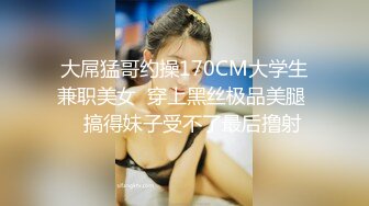 小哥约嫩妹，超近视角吸屌插嘴，脱下妹子内裤