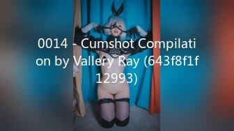 0014 - Cumshot Compilation by Vallery Ray (643f8f1f12993)