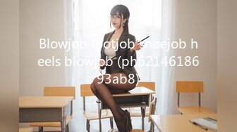 Blowjob footjob shoejob heels blowjob (ph6214618693ab8)