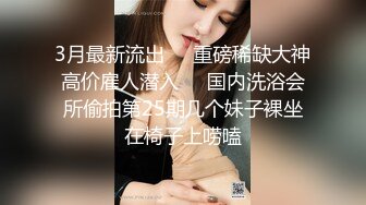 钻石泄密❤流出爆发户小哥会所找小姐明目张胆拍摄无套内射坐台妹对白清晰